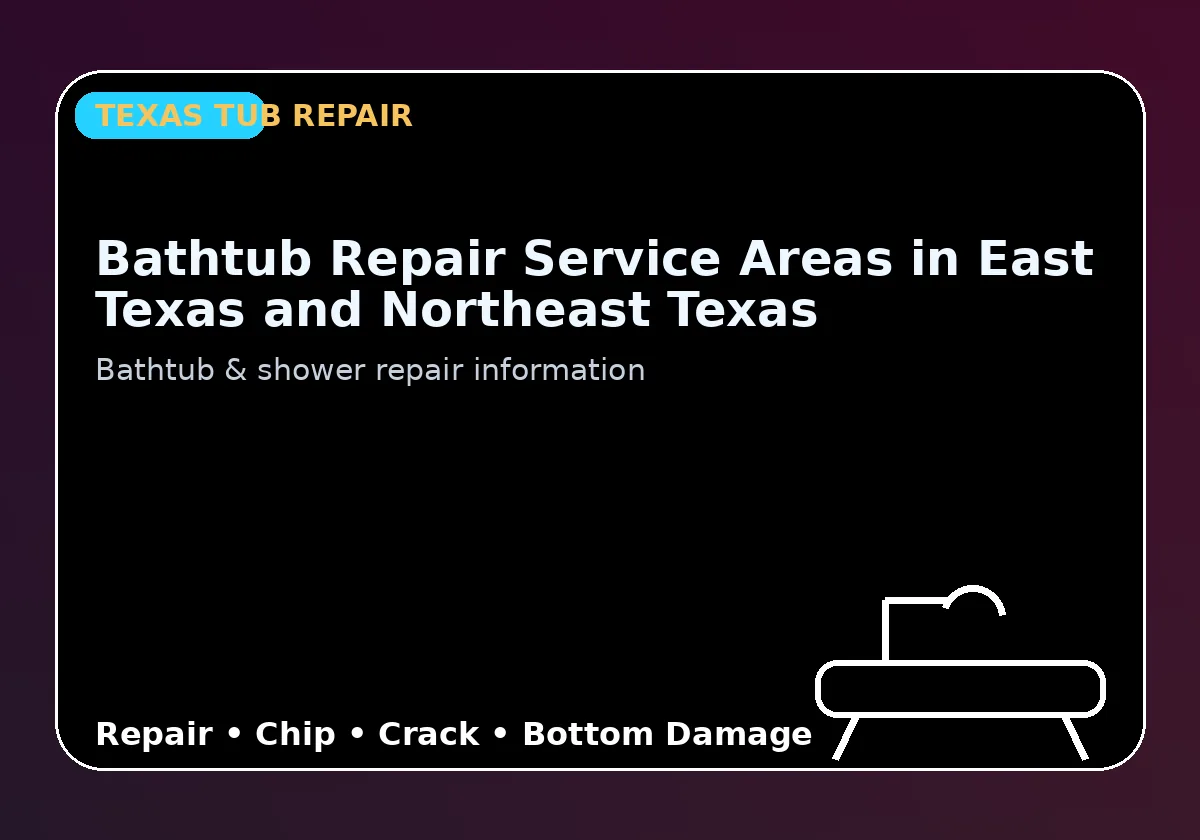 Bathtub Repair Service Areas in East Texas and Northeast Texas