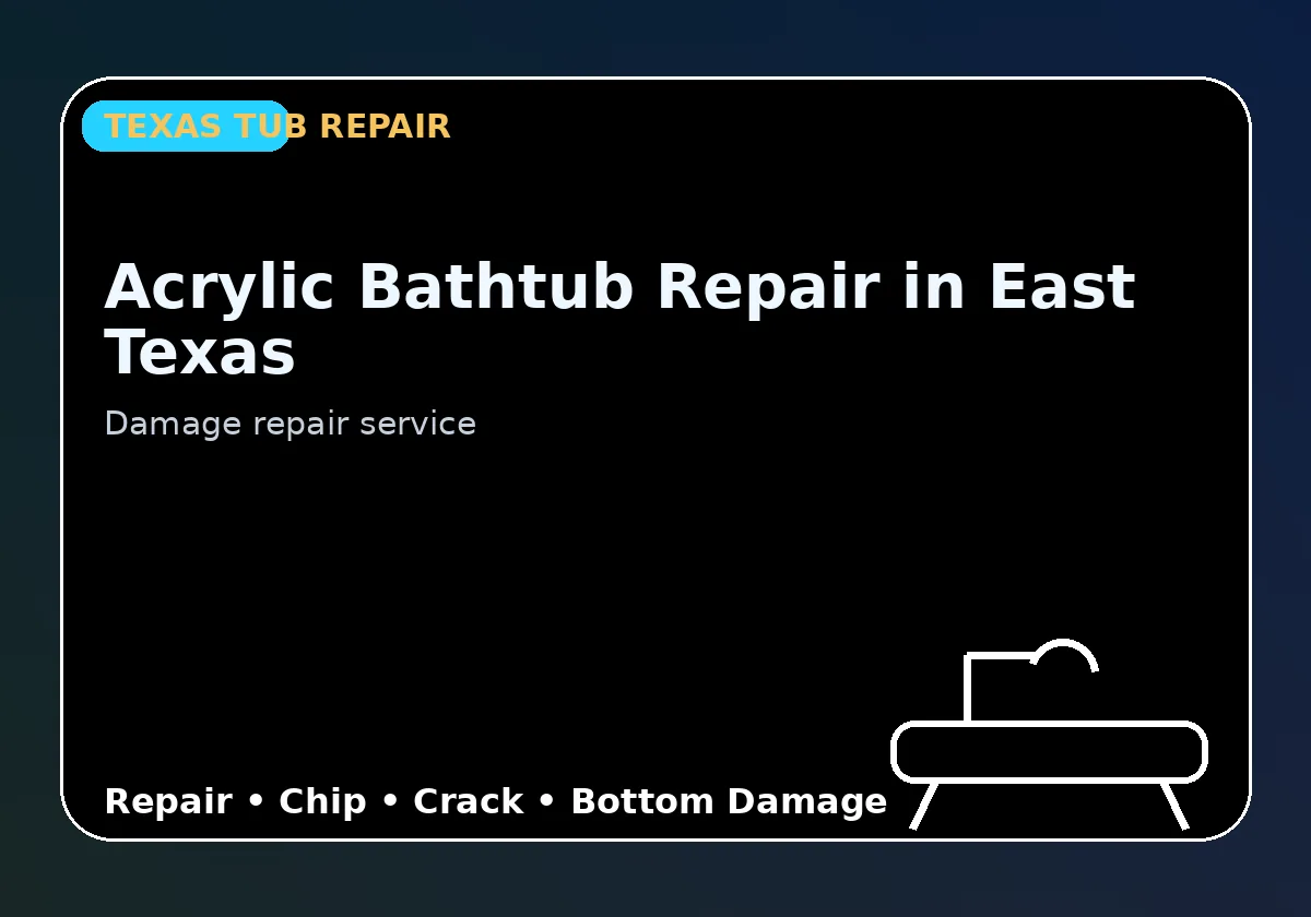 Acrylic Bathtub Repair in East Texas - Texas Tub repair information